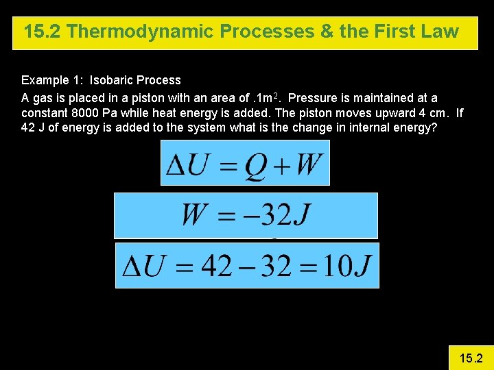 15. 2 Thermodynamic Processes & the First Law Example 1: Isobaric Process A gas