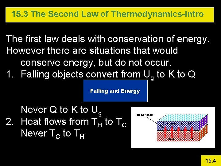 15. 3 The Second Law of Thermodynamics-Intro The first law deals with conservation of