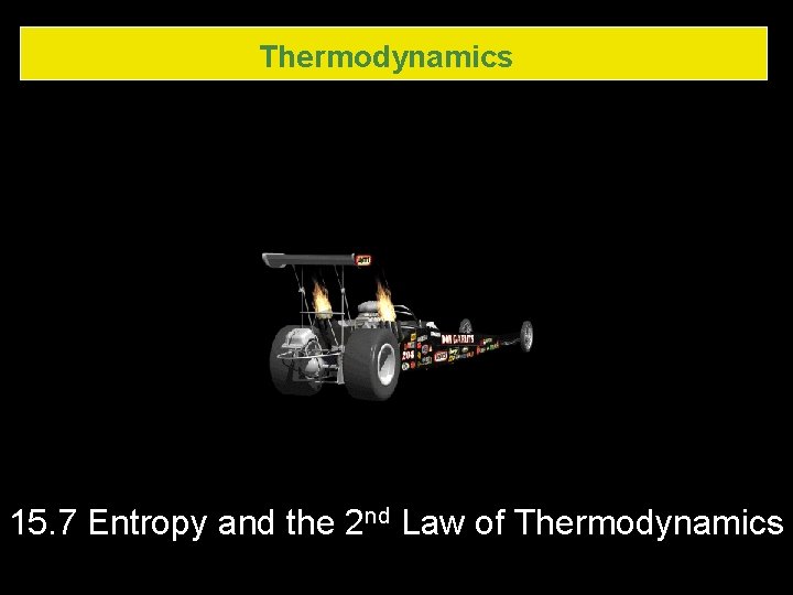 Thermodynamics 15. 7 Entropy and the 2 nd Law of Thermodynamics 