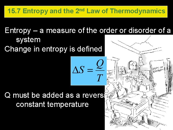 15. 7 Entropy and the 2 nd Law of Thermodynamics Entropy – a measure