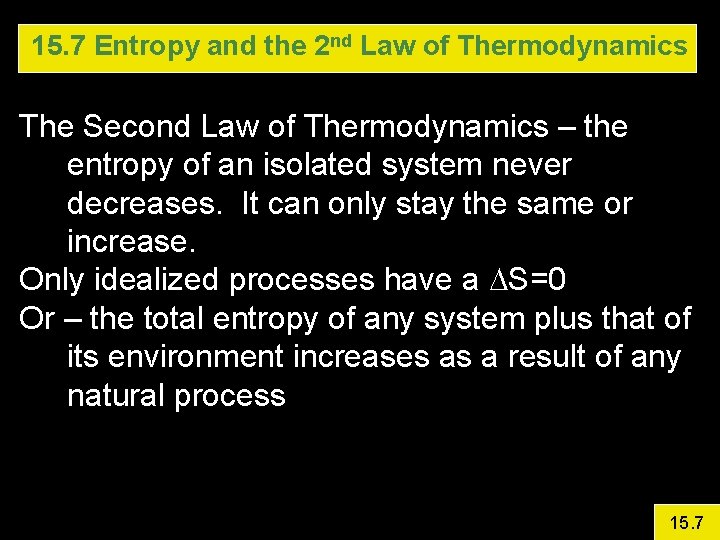 15. 7 Entropy and the 2 nd Law of Thermodynamics The Second Law of