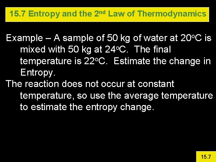 15. 7 Entropy and the 2 nd Law of Thermodynamics Example – A sample