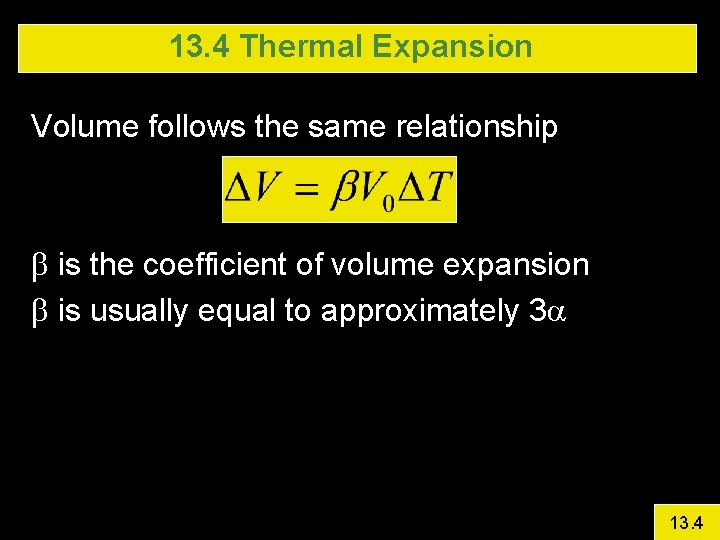 13. 4 Thermal Expansion Volume follows the same relationship b is the coefficient of