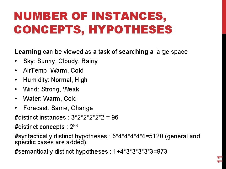 NUMBER OF INSTANCES, CONCEPTS, HYPOTHESES Learning can be viewed as a task of searching