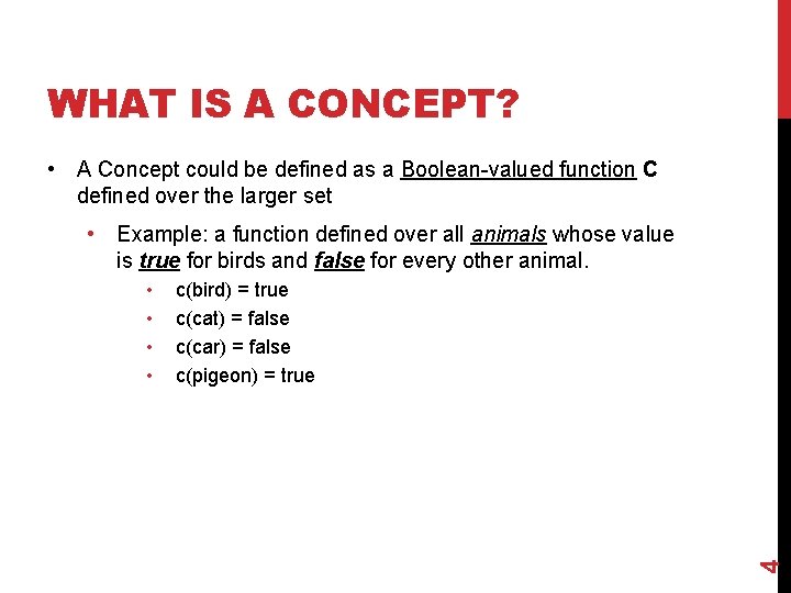 WHAT IS A CONCEPT? • A Concept could be defined as a Boolean-valued function