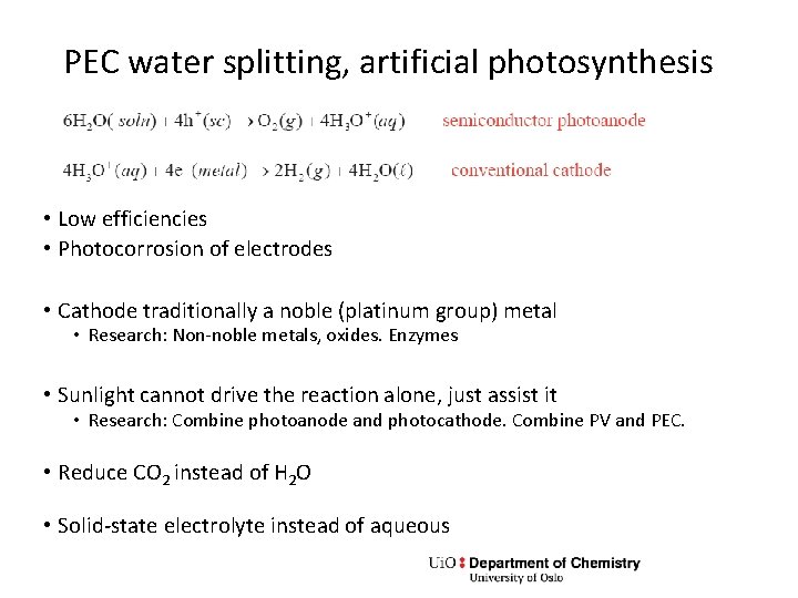 PEC water splitting, artificial photosynthesis • Low efficiencies • Photocorrosion of electrodes • Cathode