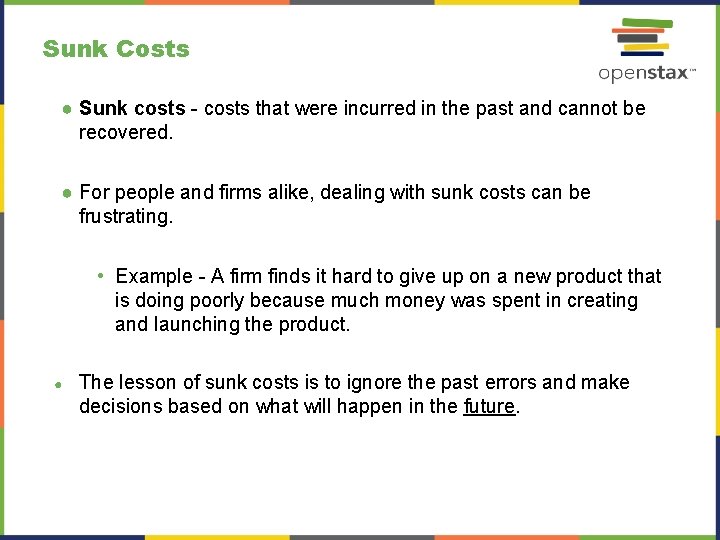 Sunk Costs ● Sunk costs - costs that were incurred in the past and