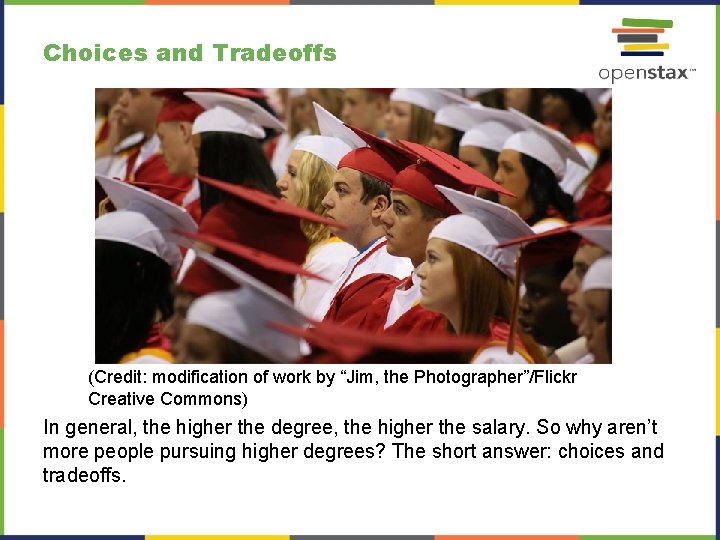 Choices and Tradeoffs (Credit: modification of work by “Jim, the Photographer”/Flickr Creative Commons) In