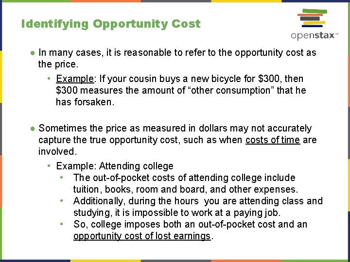 Identifying Opportunity Cost ● In many cases, it is reasonable to refer to the