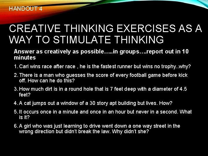HANDOUT 4 CREATIVE THINKING EXERCISES AS A WAY TO STIMULATE THINKING Answer as creatively