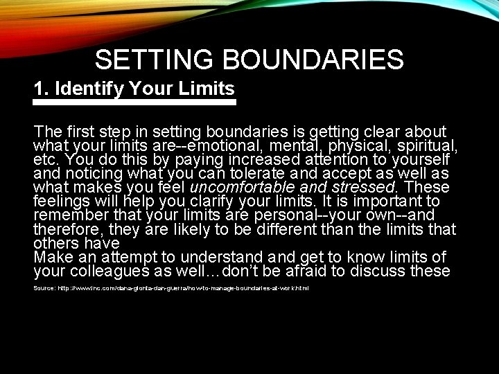 SETTING BOUNDARIES 1. Identify Your Limits The first step in setting boundaries is getting