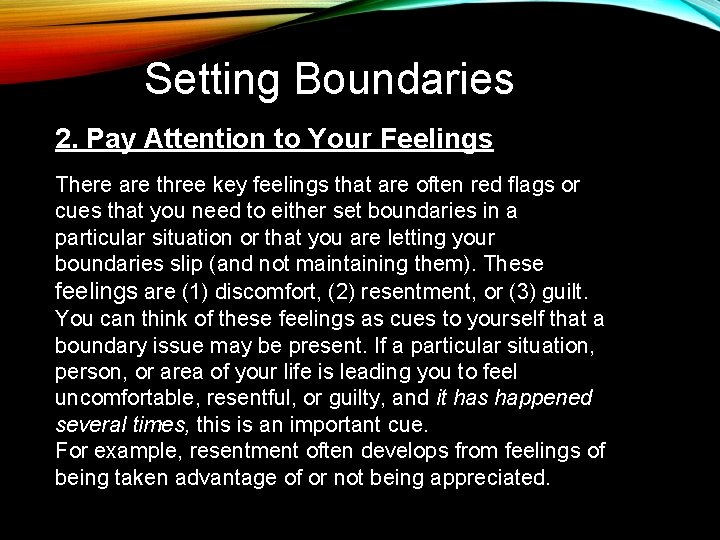 Setting Boundaries 2. Pay Attention to Your Feelings There are three key feelings that