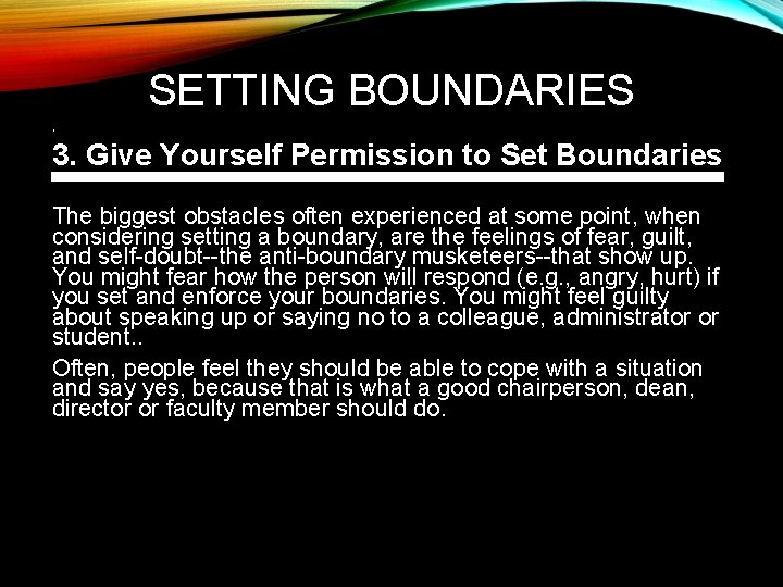 SETTING BOUNDARIES • 3. Give Yourself Permission to Set Boundaries The biggest obstacles often