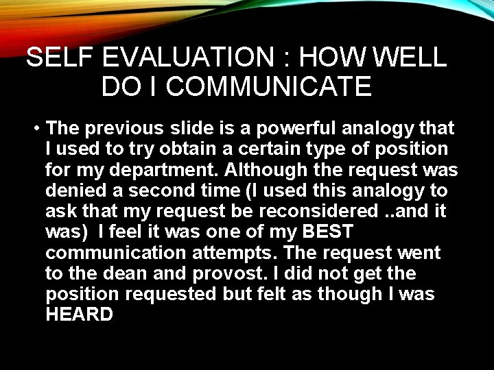 SELF EVALUATION : HOW WELL DO I COMMUNICATE • The previous slide is a