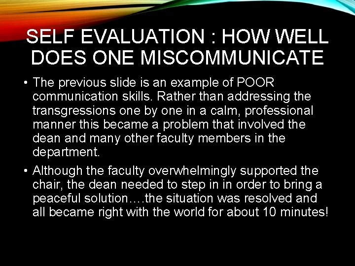 SELF EVALUATION : HOW WELL DOES ONE MISCOMMUNICATE • The previous slide is an