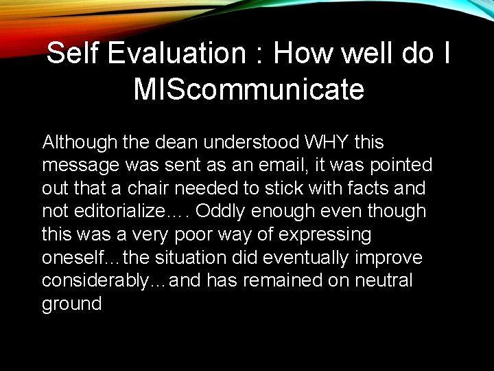 Self Evaluation : How well do I MIScommunicate Although the dean understood WHY this