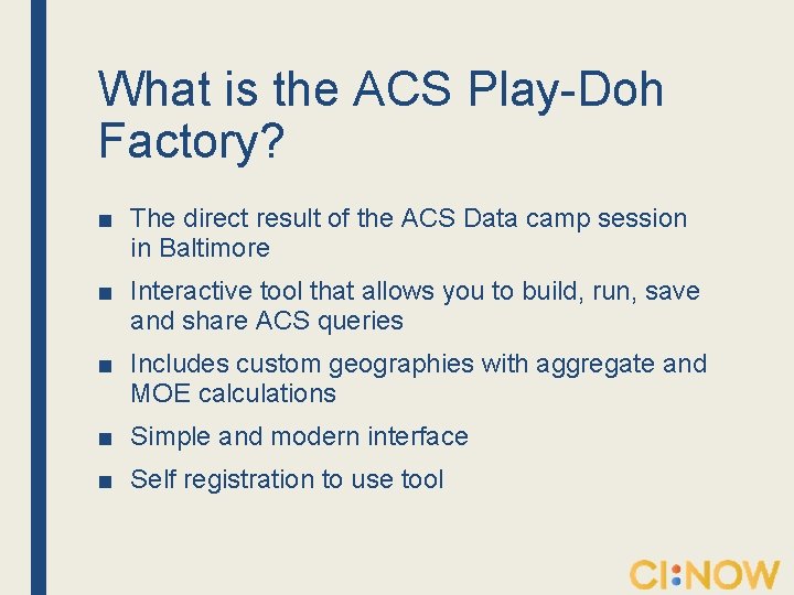 What is the ACS Play-Doh Factory? ■ The direct result of the ACS Data