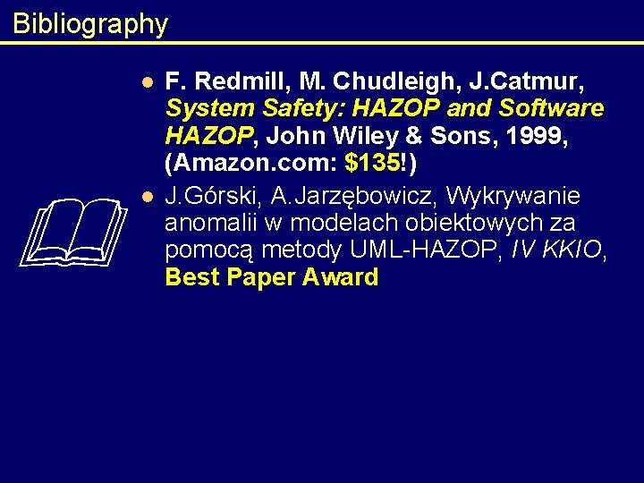 Bibliography l l F. Redmill, M. Chudleigh, J. Catmur, System Safety: HAZOP and Software