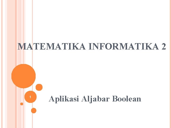 MATEMATIKA INFORMATIKA 2 1 Aplikasi Aljabar Boolean 