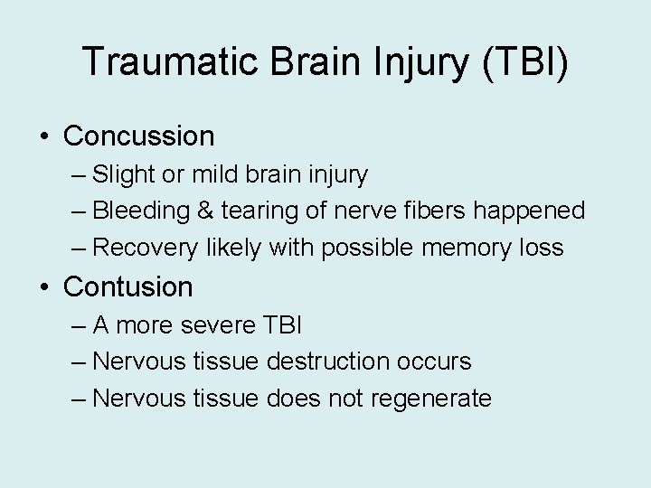 Traumatic Brain Injury (TBI) • Concussion – Slight or mild brain injury – Bleeding