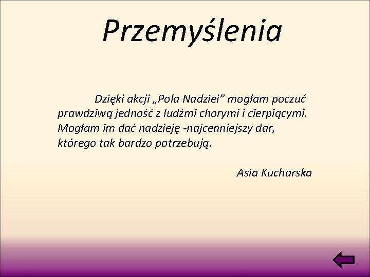 Przemyślenia Dzięki akcji „Pola Nadziei” mogłam poczuć prawdziwą jedność z ludźmi chorymi i cierpiącymi.