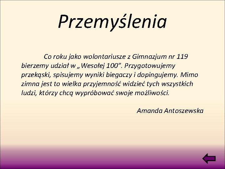 Przemyślenia Co roku jako wolontariusze z Gimnazjum nr 119 bierzemy udział w „Wesołej 100”.