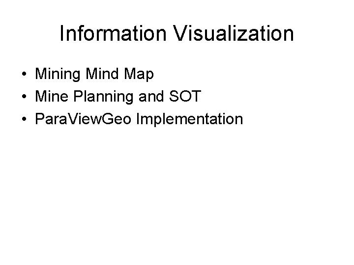 Information Visualization • Mining Mind Map • Mine Planning and SOT • Para. View.