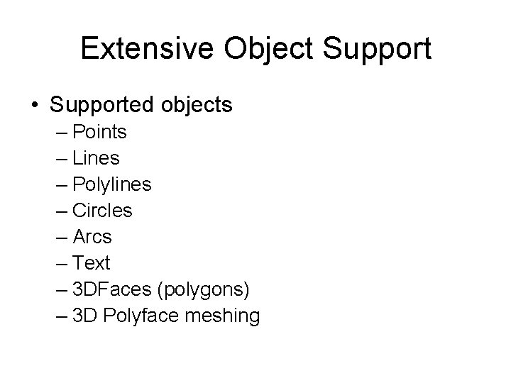 Extensive Object Support • Supported objects – Points – Lines – Polylines – Circles