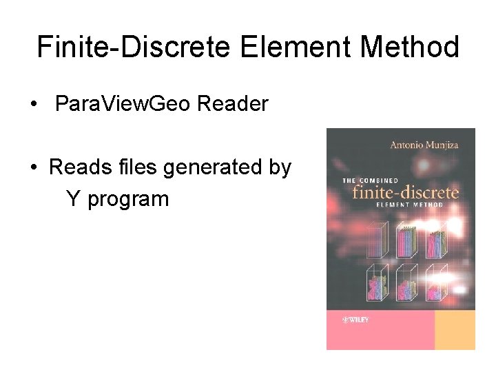 Finite-Discrete Element Method • Para. View. Geo Reader • Reads files generated by Y