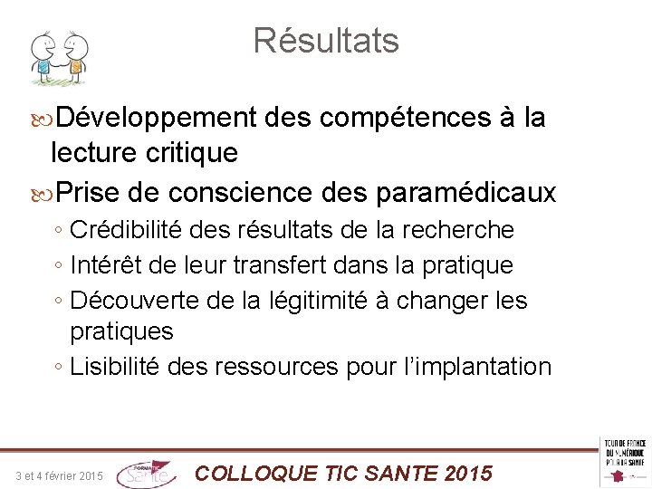 Résultats Développement des compétences à la lecture critique Prise de conscience des paramédicaux ◦