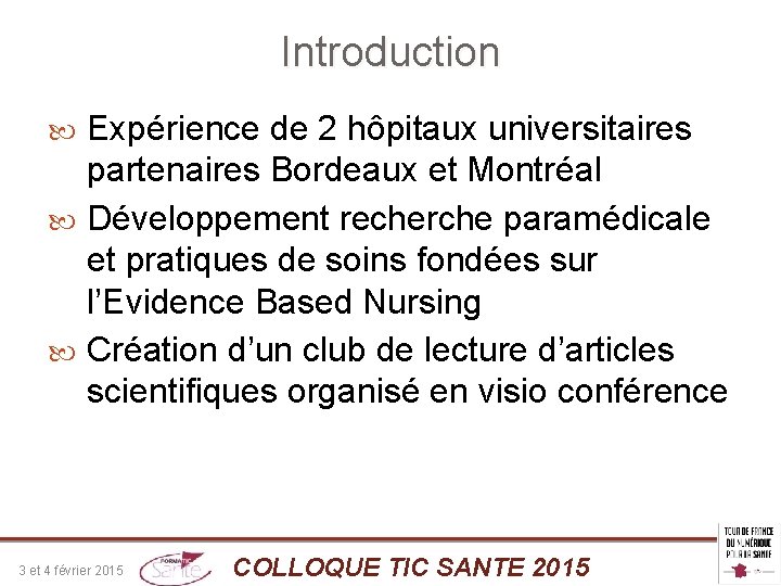 Introduction Expérience de 2 hôpitaux universitaires partenaires Bordeaux et Montréal Développement recherche paramédicale et