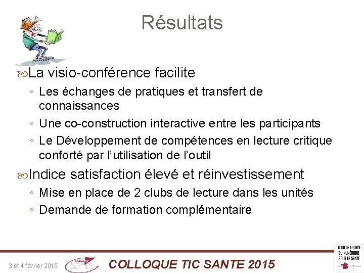 Résultats La visio-conférence facilite ◦ Les échanges de pratiques et transfert de connaissances ◦