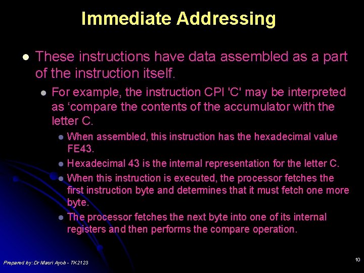 Immediate Addressing l These instructions have data assembled as a part of the instruction