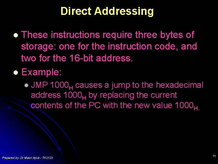 Direct Addressing These instructions require three bytes of storage: one for the instruction code,