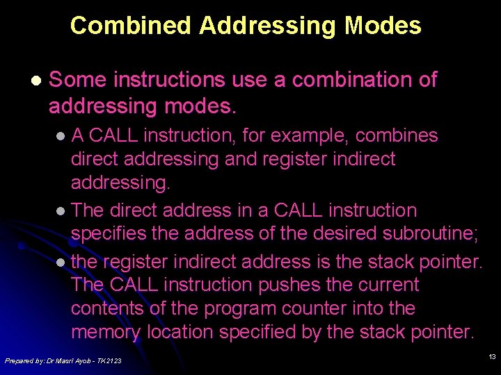 Combined Addressing Modes l Some instructions use a combination of addressing modes. l. A