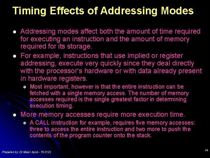 Timing Effects of Addressing Modes l l Addressing modes affect both the amount of