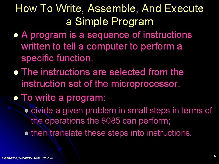 How To Write, Assemble, And Execute a Simple Program A program is a sequence