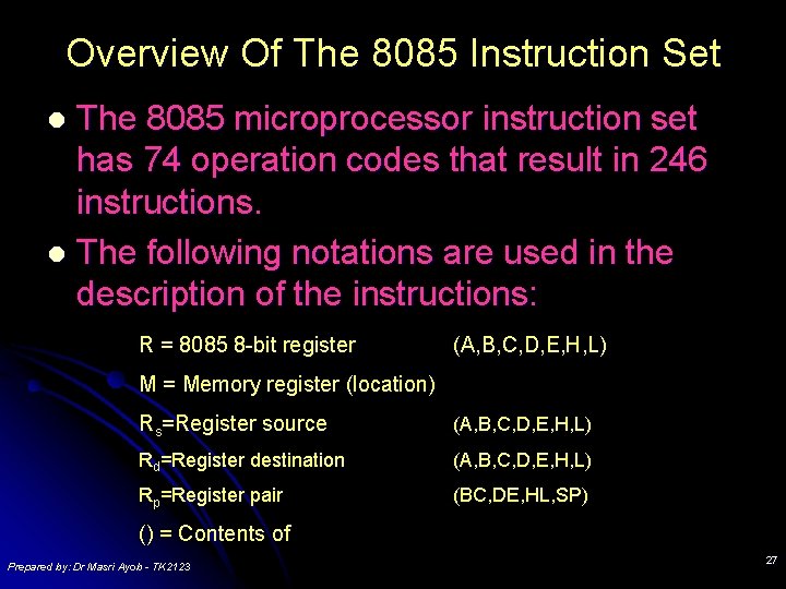 Overview Of The 8085 Instruction Set The 8085 microprocessor instruction set has 74 operation