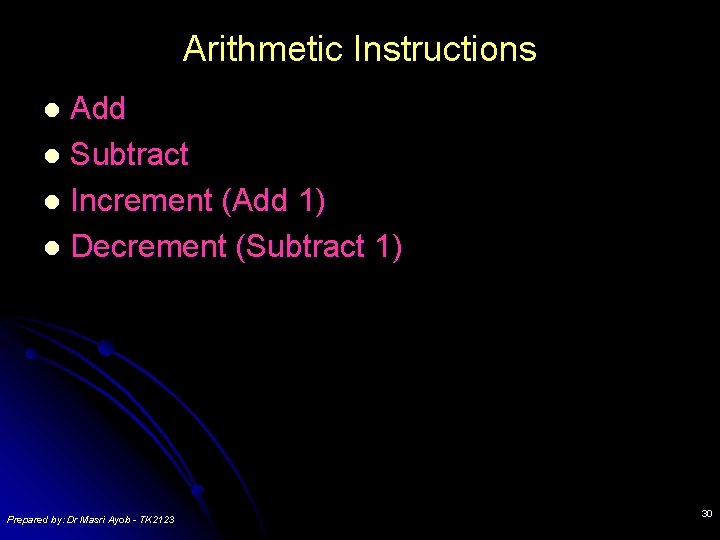 Arithmetic Instructions Add l Subtract l Increment (Add 1) l Decrement (Subtract 1) l