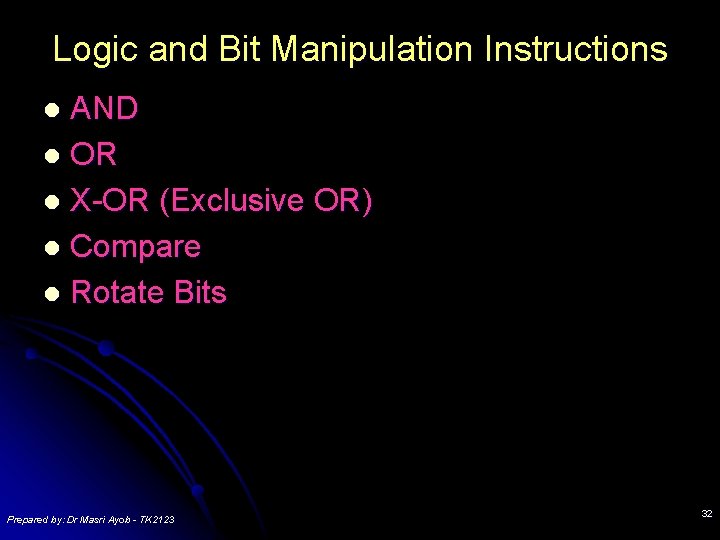 Logic and Bit Manipulation Instructions AND l OR l X-OR (Exclusive OR) l Compare