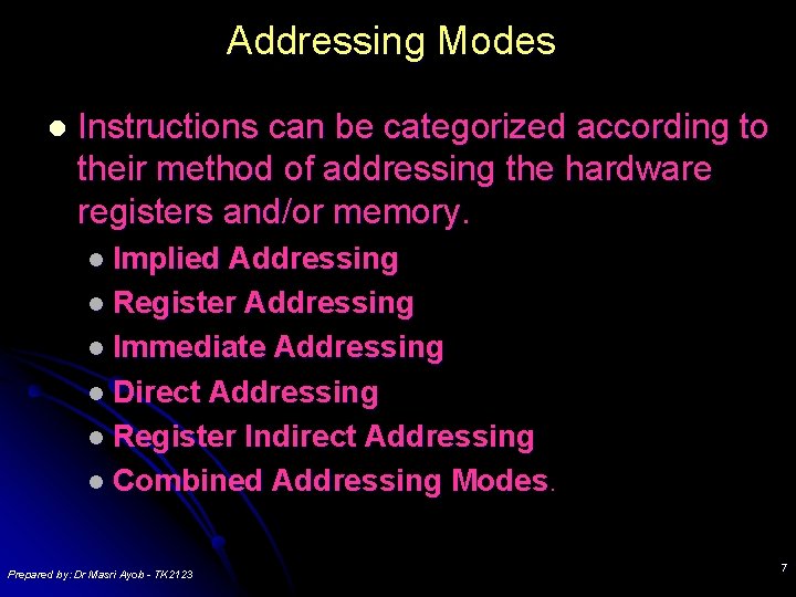 Addressing Modes l Instructions can be categorized according to their method of addressing the