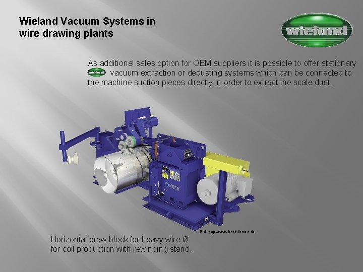 Wieland Vacuum Systems in wire drawing plants As additional sales option for OEM suppliers