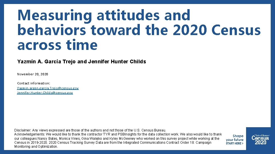 Measuring attitudes and behaviors toward the 2020 Census across time Yazmín A. García Trejo