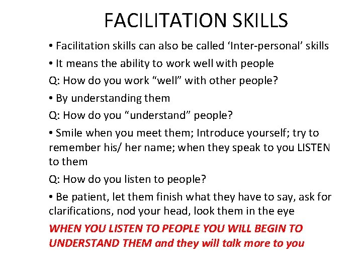 FACILITATION SKILLS • Facilitation skills can also be called ‘Inter-personal’ skills • It means