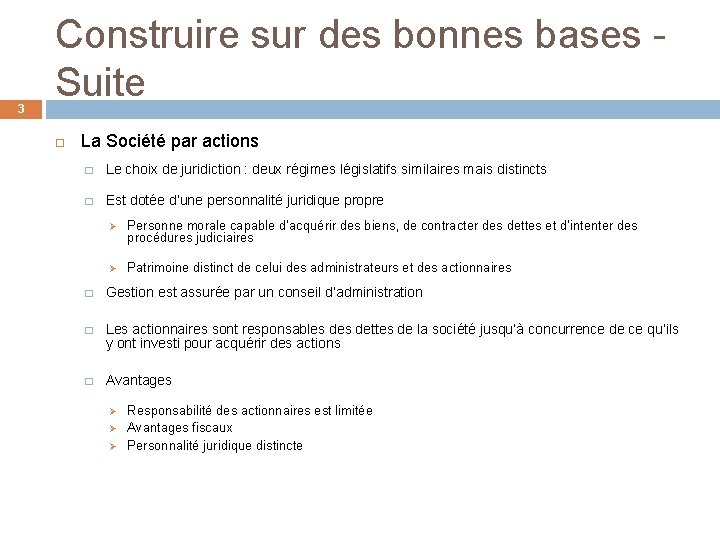 3 Construire sur des bonnes bases Suite La Société par actions � Le choix