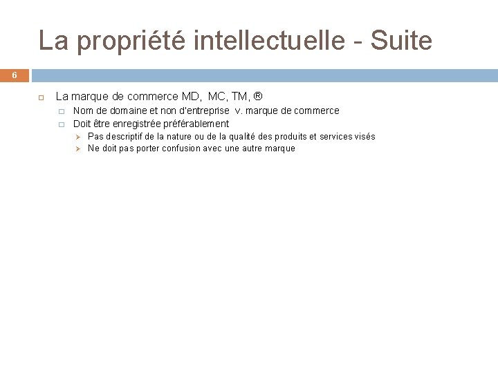 La propriété intellectuelle - Suite 6 La marque de commerce MD, MC, TM, ®