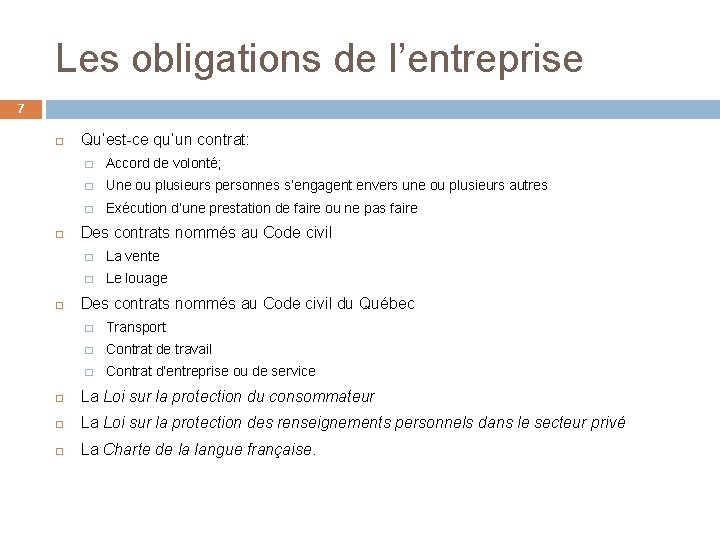 Les obligations de l’entreprise 7 Qu’est-ce qu’un contrat: � Accord de volonté; � Une