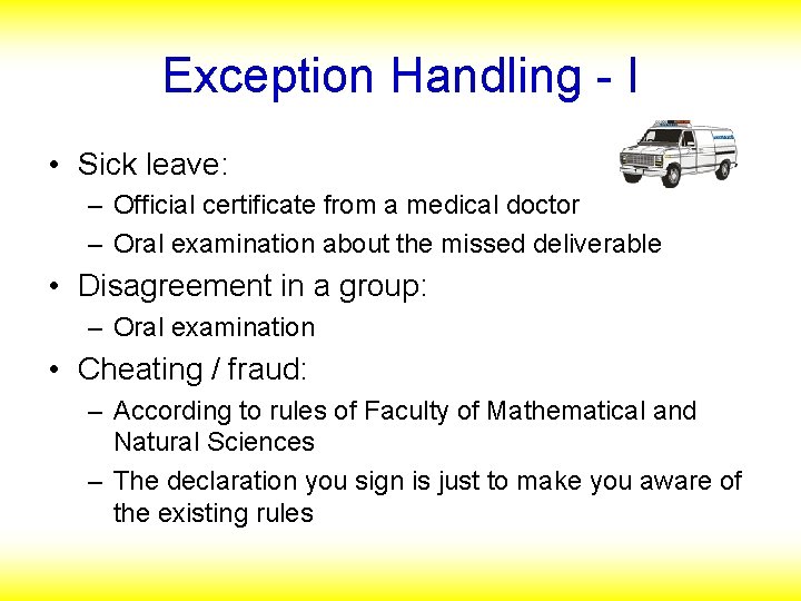 Exception Handling - I • Sick leave: – Official certificate from a medical doctor