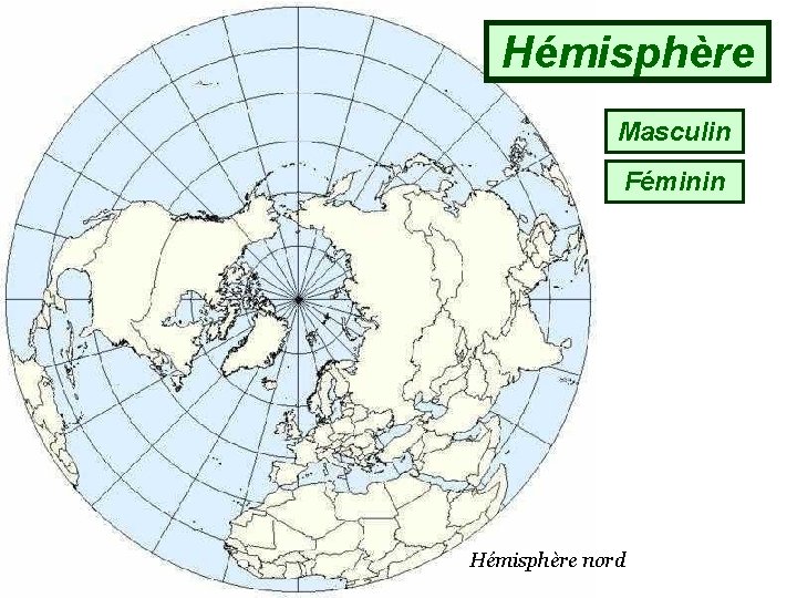 Hémisphère Masculin Féminin Hémisphère nord 