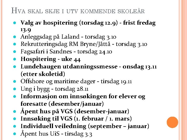 HVA SKAL SKJE I UTV KOMMENDE SKOLEÅR ● Valg av hospitering (torsdag 12. 9)